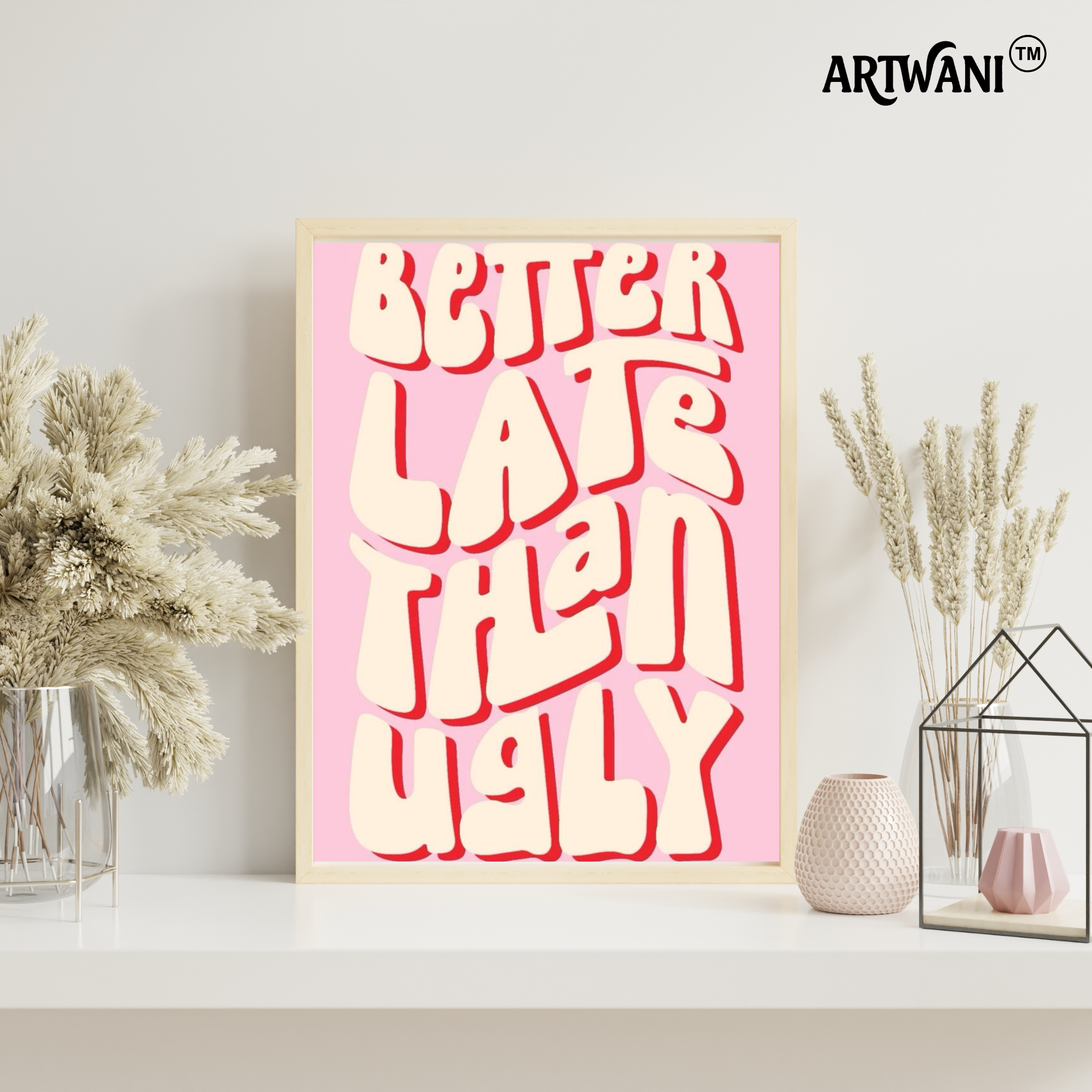 “Better Late Than Ugly” – Bold Pink Motivation Wall Art